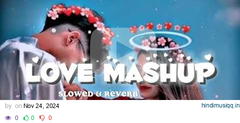 Love Mashup [Slowed & Reverb] Lofi Love Songs 🎵💞| #lofi #lovesong #lovemashup pagalworld mp3 song download