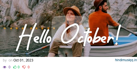 Hello October ✌ A new Month starts with great journey and happy vibes | Indie/Pop/Folk Playlist pagalworld mp3 song download