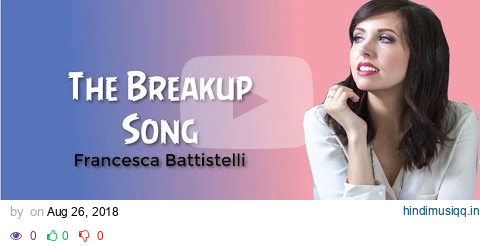 FRANCESCA BATTISTELLI - THE BREAKUP SONG [LYRICS] pagalworld mp3 song download