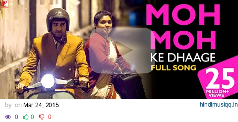 Moh Moh Ke Dhaage | Full Song | Dum Laga Ke Haisha | Ayushmann, Bhumi | Papon, Monali | Anu Malik pagalworld mp3 song download