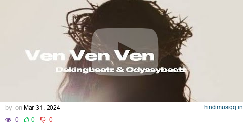 Ven Ven Ven - Dekingbeatz & Odyssybeatz                        Available in all Streaming platforms pagalworld mp3 song download