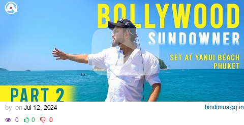 DJ Akhil Talreja - Bollywood Sundowner Mix (Phuket Part 2) Yanui Beach | 2024 pagalworld mp3 song download