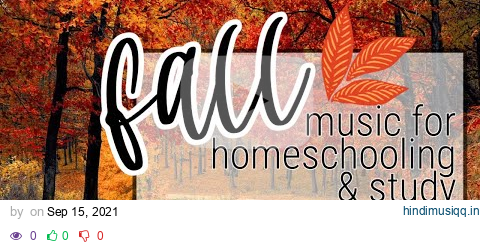 FALL INSTRUMENTAL MUSIC FOR HOMESCHOOLING & STUDY | RELAXING MUSIC FOR CONCENTRATION & FOCUS pagalworld mp3 song download