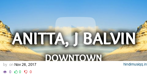 Anitta, J Balvin ‒ Downtown (Lyrics / Letra) pagalworld mp3 song download