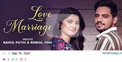 Love Marriage (Official Video) Rahul Puthi // Andy Dhania  New Haryanvi Song 2024 .. pagalworld mp3 song download