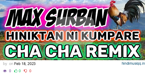 Hiniktan Ni Kumpare Max Surban Cha cha cha Remix pagalworld mp3 song download