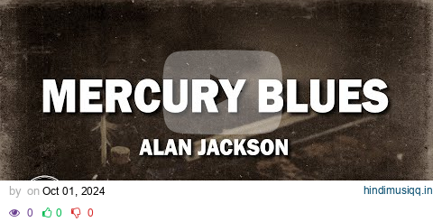 Alan Jackson - Mercury Blues (Lyrics) pagalworld mp3 song download