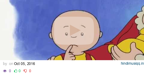 Caillou Full Episodes   4 HOURS   Caillou Learns How to Dress   Cartoons for Children pagalworld mp3 song download