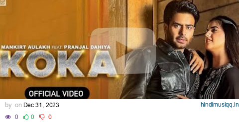 KOKA ( FullVideo) Mankirt Aulakh | Simar Kaur | Pranjal Dahiya | New Punjabi Song 2023 | New Song pagalworld mp3 song download