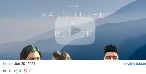 Kaun Tujhe X Better Mashup | revibe | Disha Patani, Sushant Singh Rajput | TikTok Mashup | pagalworld mp3 song download