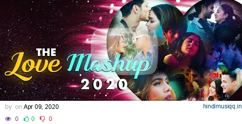 The Love Mashup 2020 - DJ RHN ROHAN | 8TEENPLUS VISUAL | Feel The Love | Latest Bollywood Mashup pagalworld mp3 song download