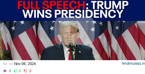 FULL SPEECH Trump projected winner of 2024 presidential election pagalworld mp3 song download