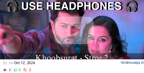 Khoobsurat (8D Audio) | Stree 2 | Varun Dhawan | Shraddha Kapoor | Rajkummar Rao pagalworld mp3 song download