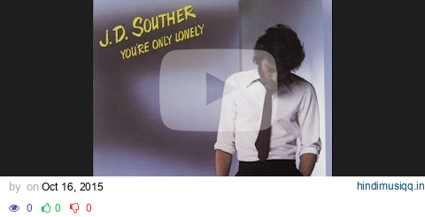 J.D. Souther - You're Only Lonely (Official Audio) pagalworld mp3 song download