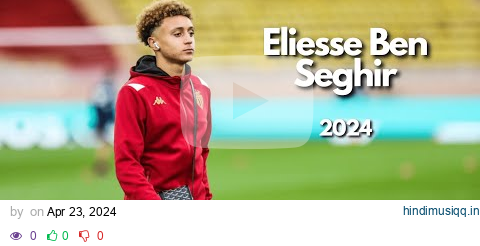 Eliesse Ben Seghir - New Monaco Star | Skills, Goals & Moves | 2024 pagalworld mp3 song download