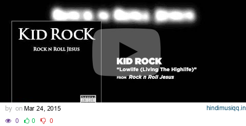 Kid Rock - Lowlife (Living The Highlife) pagalworld mp3 song download