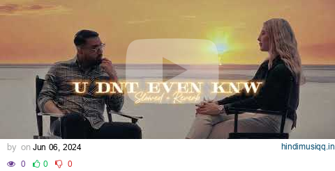 U Dnt Even Knw ( Slowed + Reverb ) - Prem Dhillon pagalworld mp3 song download