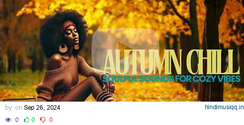 Autumn Chill | Soulful Sounds for Cozy Vibes pagalworld mp3 song download