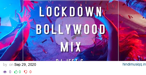 LOCKDOWN BOLLYWOOD MIX 2020 (DJ JEET S) Non-Stop Latest Bollywood Songs pagalworld mp3 song download