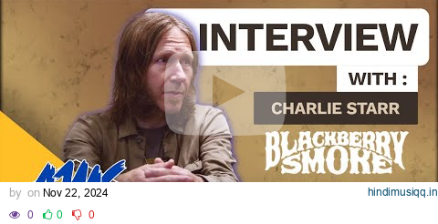 Charlie Starr of Blackberry Smoke “It’s All About Feel” | AMS Interview pagalworld mp3 song download