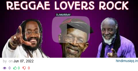 REGGAE MIX 2023, RETRO LOVERS ROCK ,TARUS RILEY,MORGAN HERITAGE,FREDDI MCGREGOR,DJ MURRAY pagalworld mp3 song download