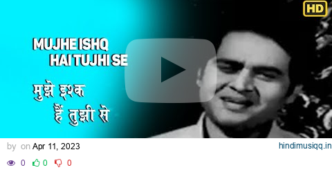 Mujhe Ishq Hai Tujhi Se - Umeed - Mohammed Rafi - Ashok Kumar,Nanda,Joy Mukerji - Video Song pagalworld mp3 song download