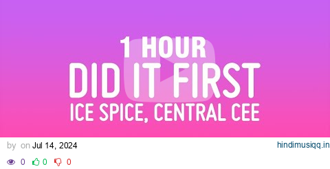 [1 HOUR] Ice Spice, Central Cee - Did It First (Lyrics) pagalworld mp3 song download