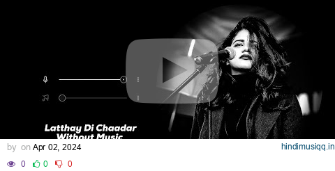 Latthay Di Chaadar - (Without Music) Quratulain Balouch | Farhan Saeed | Vocals Only | Candy Crux pagalworld mp3 song download