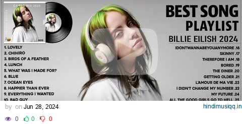 Billie Eilish Songs Playlist 2024 (Lyrics) The Best Of Billie Eilish ~ Greatest Hits Full Album 2024 pagalworld mp3 song download