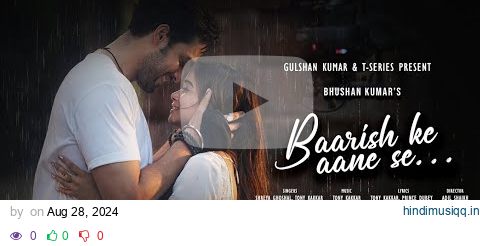 BAARISH KE AANE SE SHREYA GHOSHAL,TONY KAKKAR | MANISHA RANI,PARTH SAMTHAAN |ADIL SHAIKH |BHUSHAN pagalworld mp3 song download