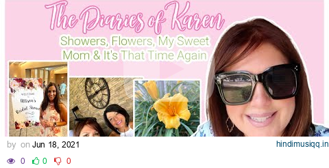 The Diaries of Karen  Showers, Flowers, My Sweet Mom & It's That Time Again | 2021 pagalworld mp3 song download