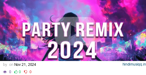 PARTY REMIX 2024 🔥 Mashups & Remixes Of Popular Songs 🔥 DJ Remix Club Music Dance Mix 2024 pagalworld mp3 song download