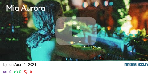 Mia Aurora at Empire | Anjunadeep Explorations 2024 (Deep House / Progressive House DJ Set) pagalworld mp3 song download