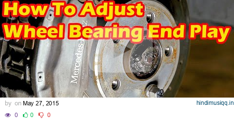 How To Adjust WHEEL BEARING END PLAY On Your Mercedes-Benz  S Class S500 W220 pagalworld mp3 song download