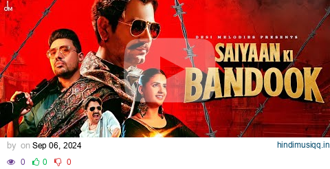 Tere Saiyaan Ki Bandook Chale Dhaye Dhaye (Full Video) Nawazuddin Siddiqui, Pranjal Dahiya, New Song pagalworld mp3 song download