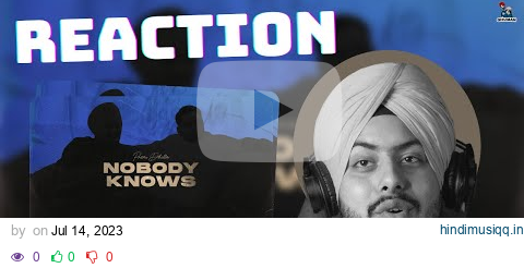 Reaction on Nobody Knows - Prem Dhillon pagalworld mp3 song download