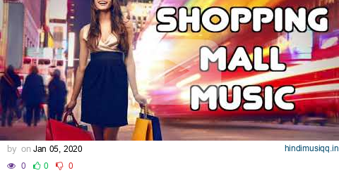 Shopping Mall Background 2 Hours of Chill Music for a Relaxing Shopping Experience pagalworld mp3 song download