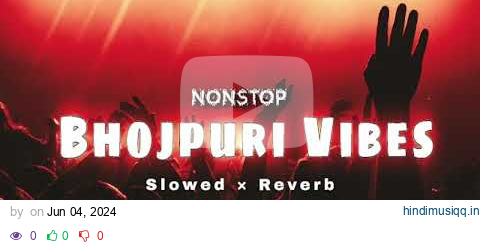 Nonstop Enjoy Bhojpuri Vibes Songs | Pawan Singh, Khesari Lal | Slowed and Reverb | MTLOFISHUBHAM333 pagalworld mp3 song download