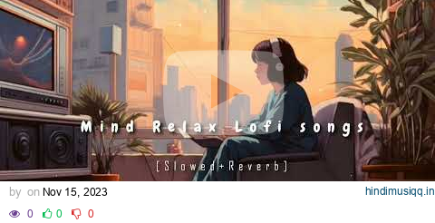 Non-stop ||Mind Relax Lofi songs || Slowed And Reverb Song 💞|| heart touching Lo-fi songs !! pagalworld mp3 song download