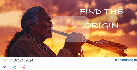 Find the Origin - Native American Flute - And Emotional Detox For Inner Peace pagalworld mp3 song download