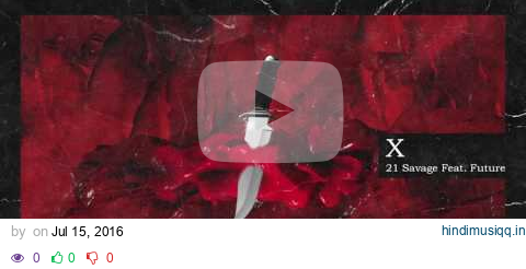 21 Savage & Metro Boomin - X ft Future (Official Audio) pagalworld mp3 song download