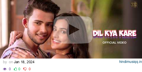 Dil Kya Kare (Official Video) Lijo George | Stebin Ben, Asees Kaur | Deepak Joshi, Sanchi Rai pagalworld mp3 song download