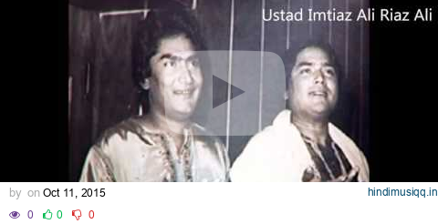 Bahon Mein Chale Aao - Ustad Imtiaz Ali Riaz Ali pagalworld mp3 song download