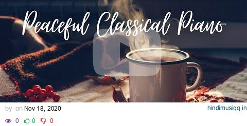 Peaceful Classical Piano - Debussy, Chopin, Liszt... pagalworld mp3 song download