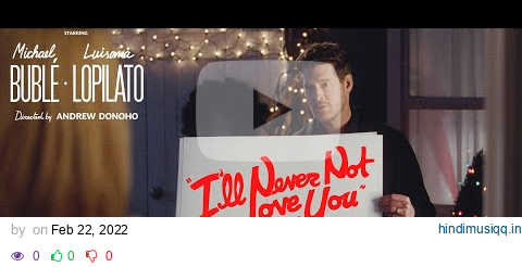 Michael Bublé  - I'll Never Not Love You (Official Music Video) pagalworld mp3 song download