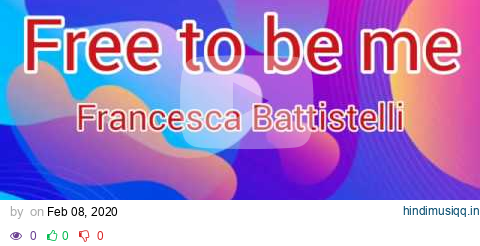 Francesca Battistelli - Free to be me (Official lyric video) pagalworld mp3 song download