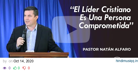 El Líder Cristiano Es Una Persona Comprometida - Pastor Natán Alfaro pagalworld mp3 song download