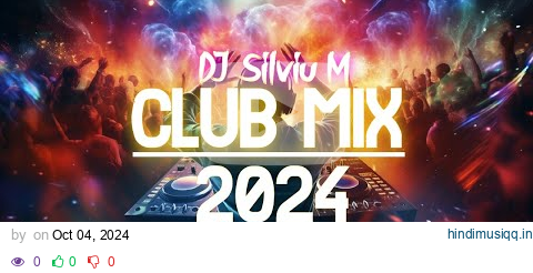 Music Mix 2024 | Party Club Dance 2024 | Best Remixes Of Popular Songs 2024 MEGAMIX (DJ Silviu M) pagalworld mp3 song download