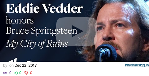 Eddie Vedder - My City of Ruins (Bruce Springsteen Tribute) - 2009 Kennedy Center Honors pagalworld mp3 song download