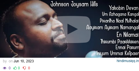 JOHNSAM JOYSON SONGS || SUPER HIT || TAMIL CHRISTIAN SONGS || KARUNAIYIN PRAVAAGAM pagalworld mp3 song download